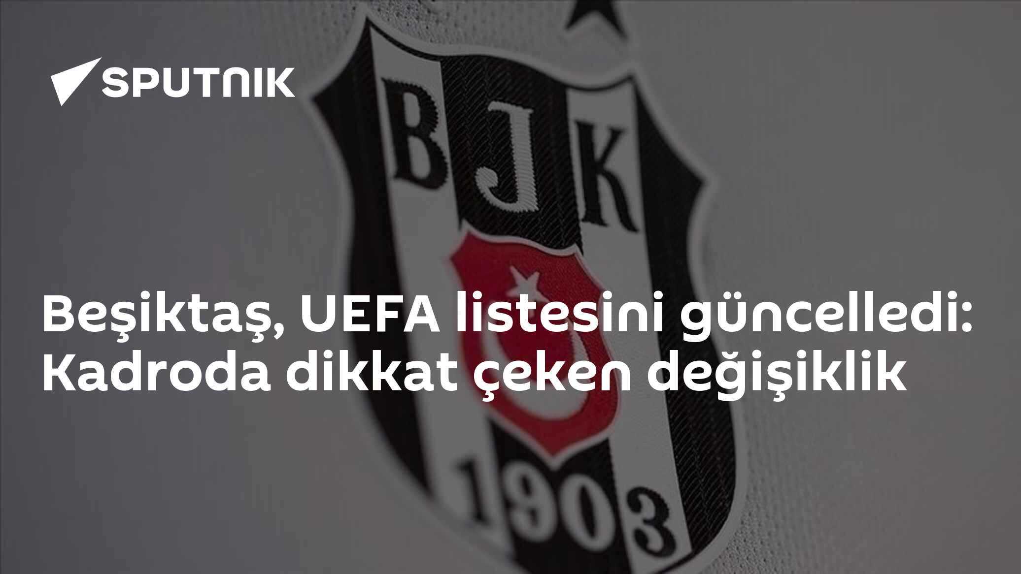 Beşiktaş, UEFA listesini güncelledi: Kadroda dikkat çeken değişiklik