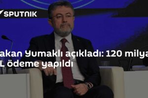 Bakan Yumaklı açıkladı: 120 milyar TL ödeme yapıldı