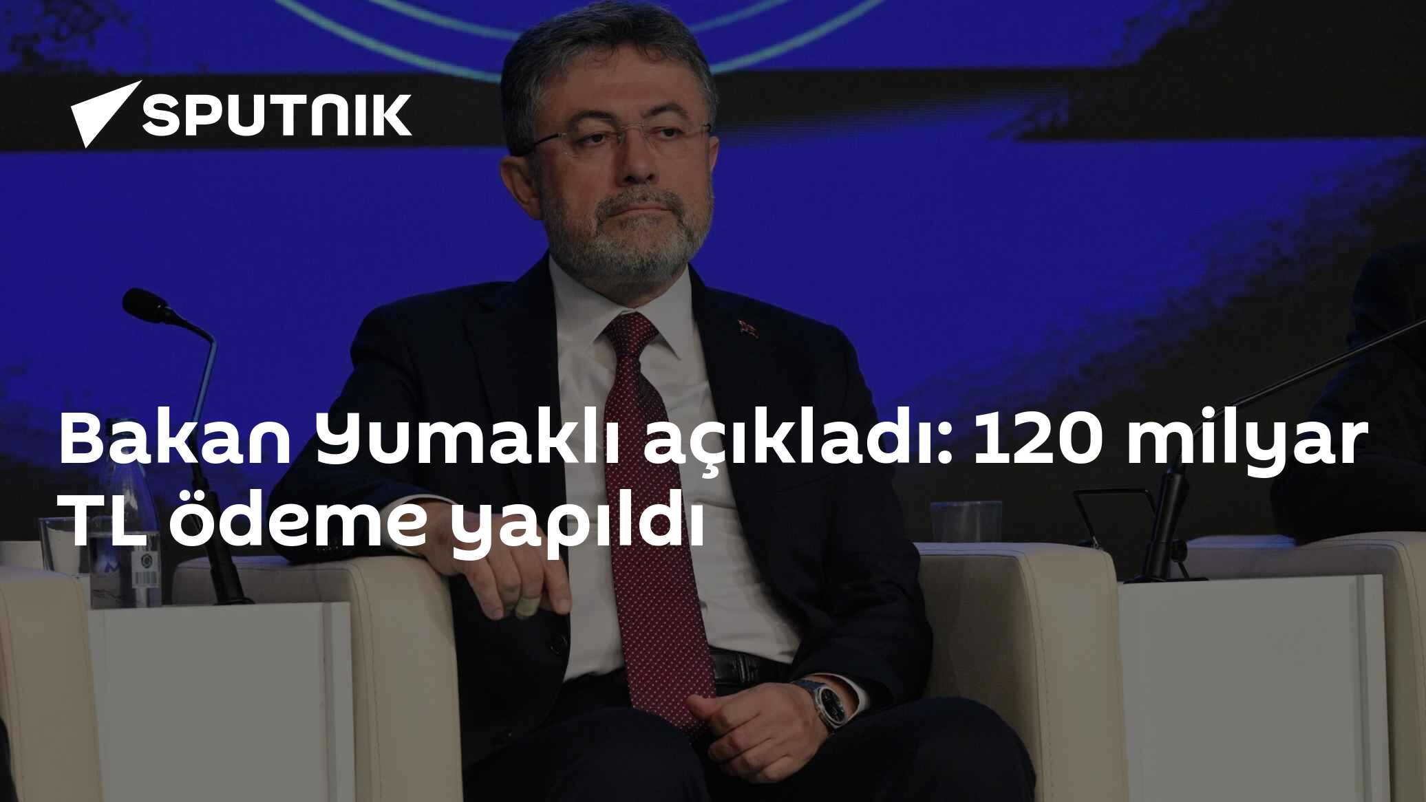 Bakan Yumaklı açıkladı: 120 milyar TL ödeme yapıldı