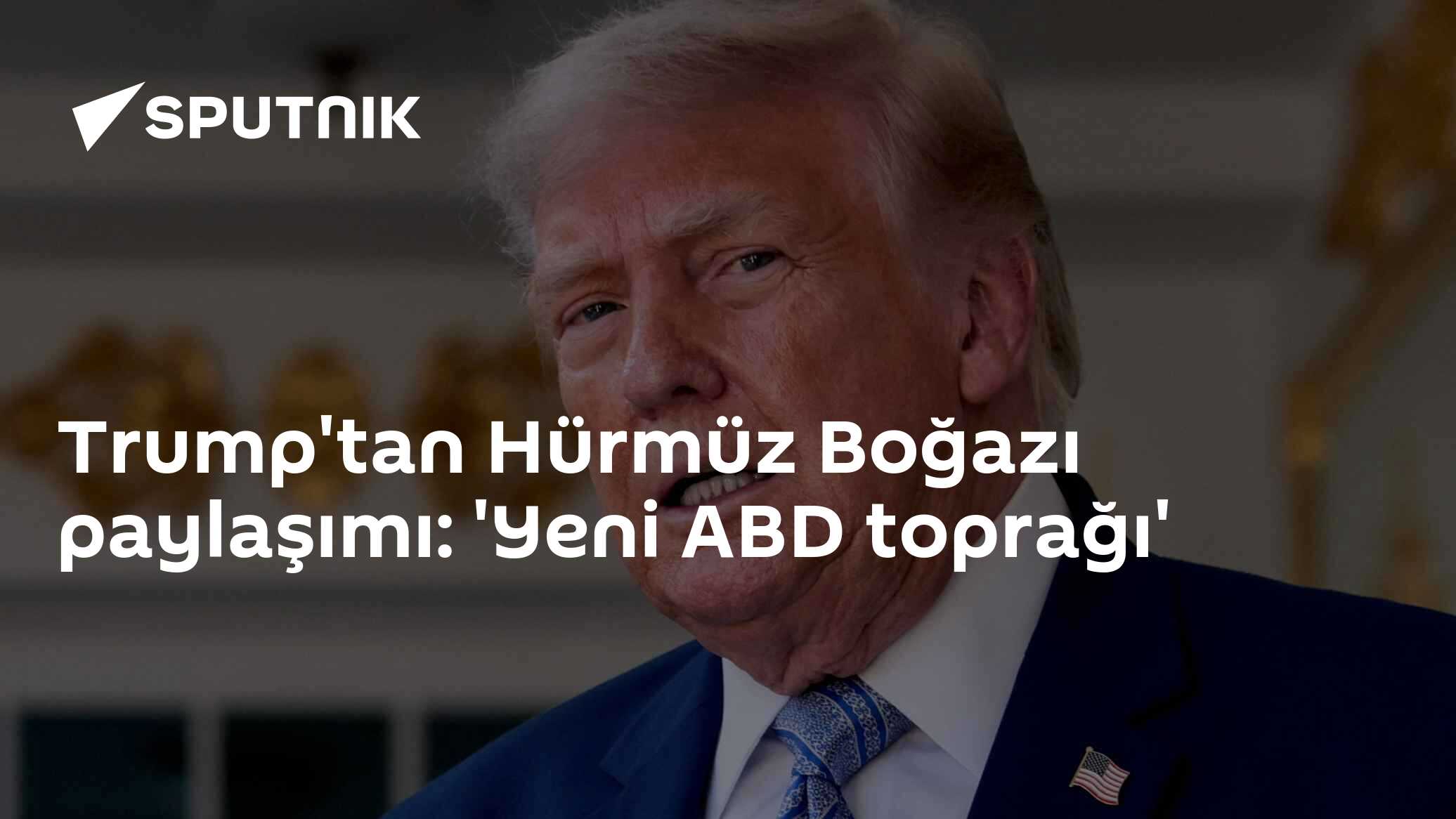 Trump'tan Hürmüz Boğazı paylaşımı: 'Yeni ABD toprağı'