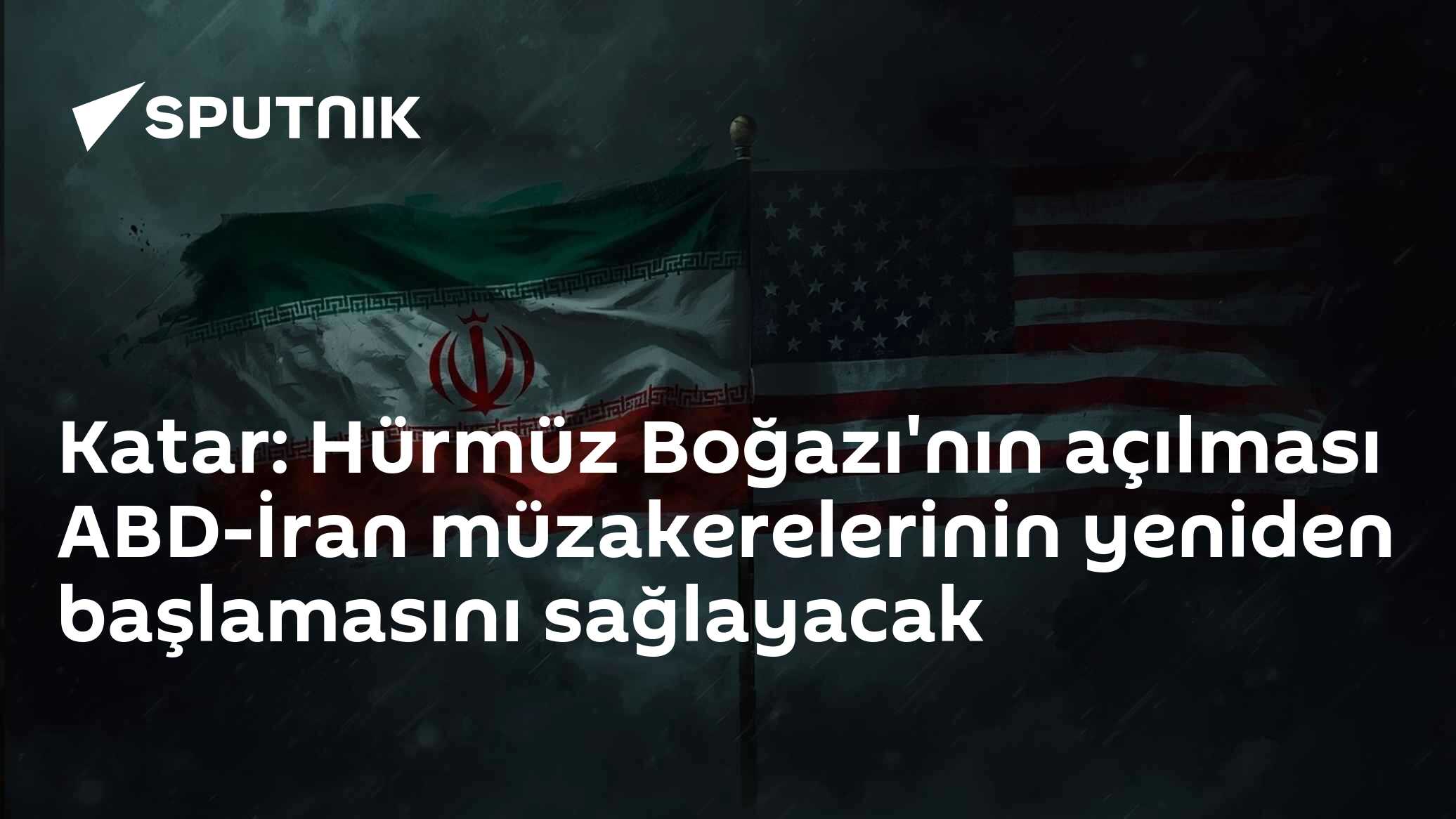 Katar: Hürmüz Boğazı'nın açılması ABD-İran müzakerelerinin yeniden başlamasını sağlayacak