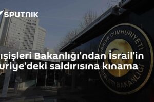 Dışişleri Bakanlığı'ndan İsrail'in Suriye'deki saldırısına kınama