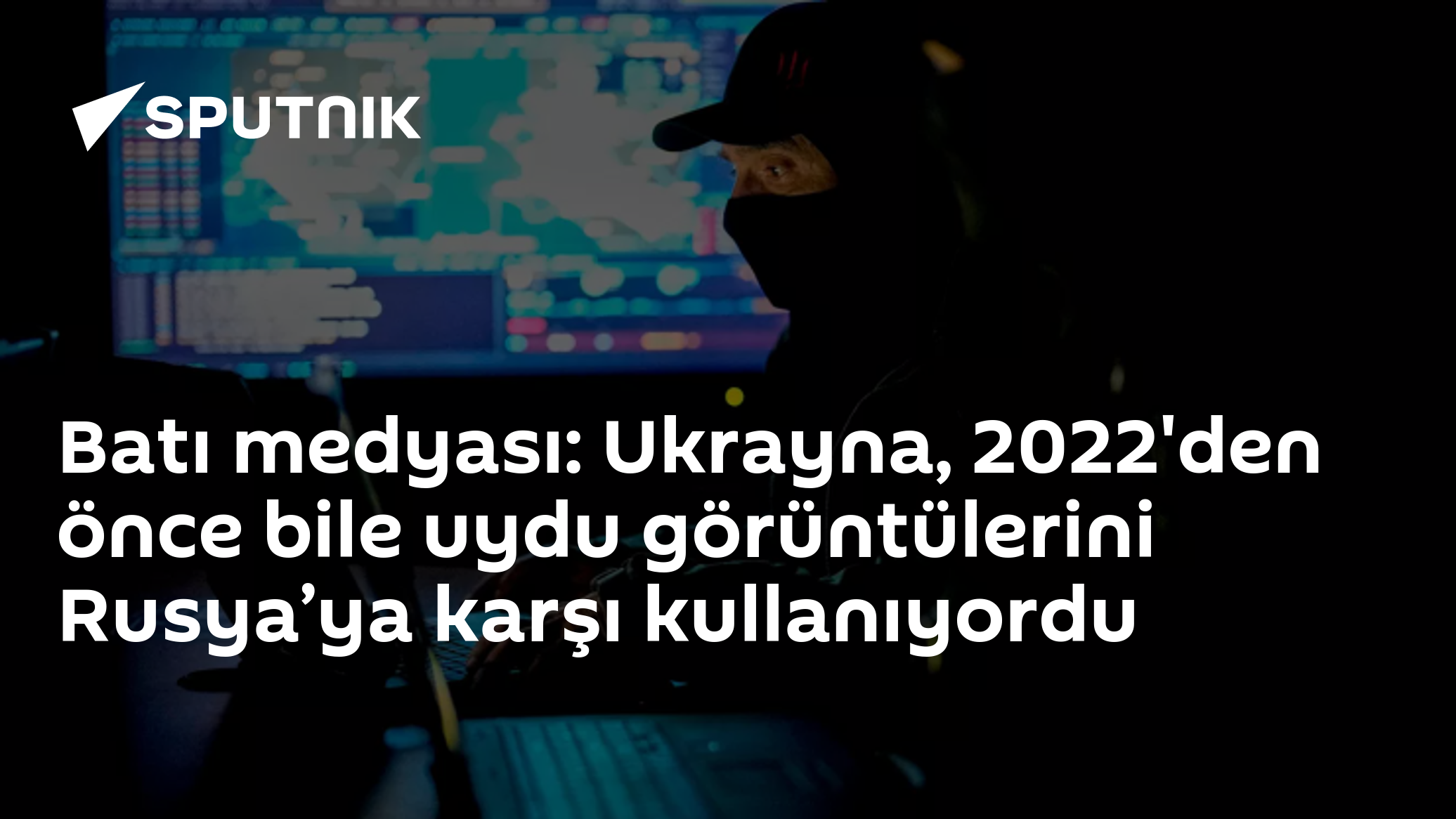 Batı medyası: Ukrayna, 2022'den önce bile uydu görüntülerini Rusya’ya karşı kullanıyordu