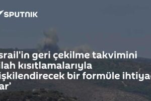 ‘İsrail'in geri çekilme takvimini silah kısıtlamalarıyla ilişkilendirecek bir formüle ihtiyaç var’