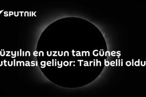 Yüzyılın en uzun tam Güneş tutulması geliyor: Tarih belli oldu