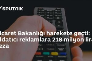 Ticaret Bakanlığı harekete geçti: Aldatıcı reklamlara 218 milyon lira ceza