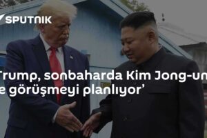 ‘Trump, sonbaharda Kim Jong-un ile görüşmeyi planlıyor’