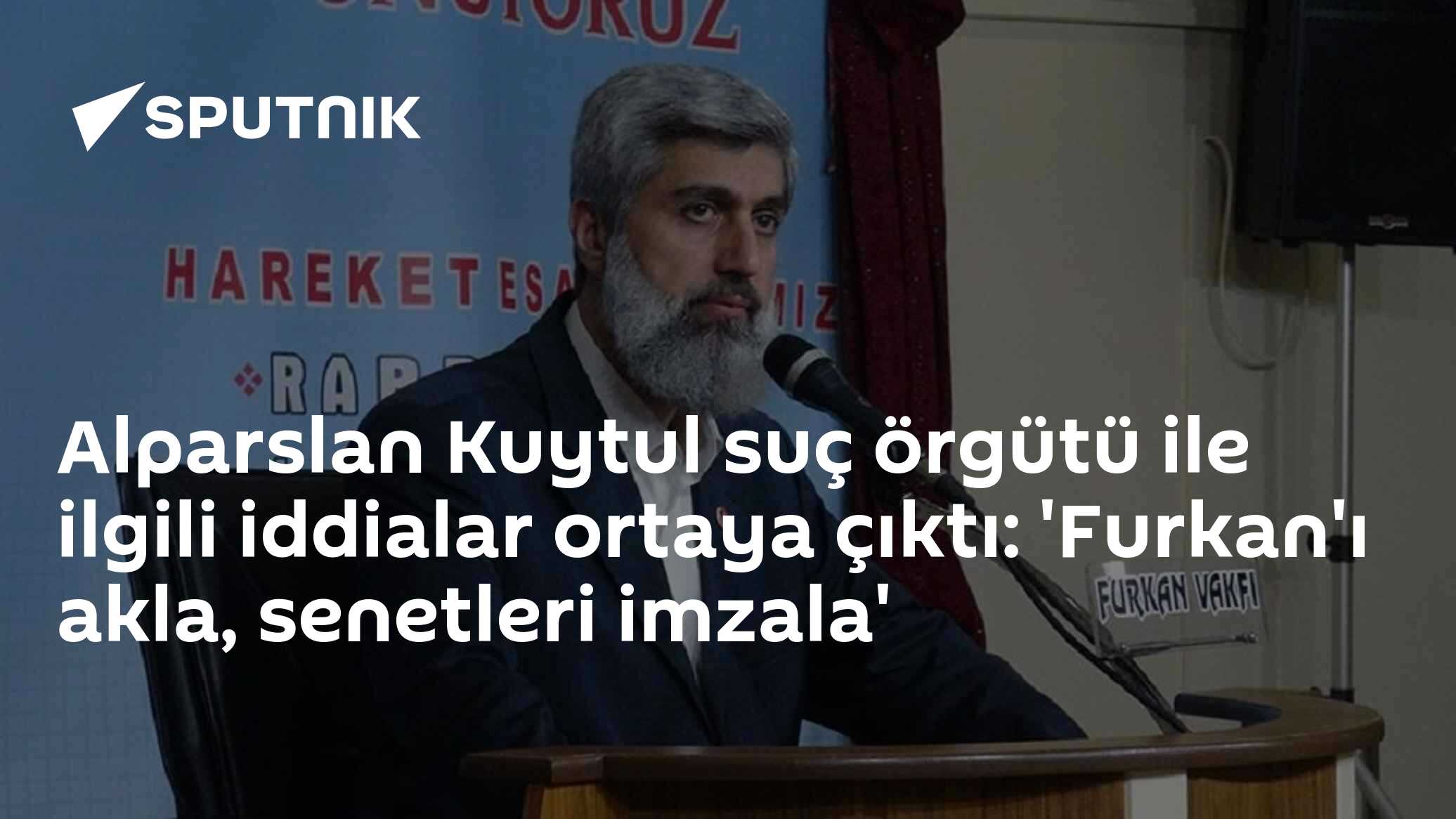 Alparslan Kuytul suç örgütü ile ilgili iddialar ortaya çıktı: 'Furkan'ı akla, senetleri imzala'