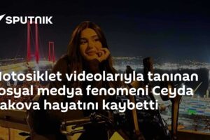 Motosiklet videolarıyla tanınan sosyal medya fenomeni Ceyda Yakova hayatını kaybetti