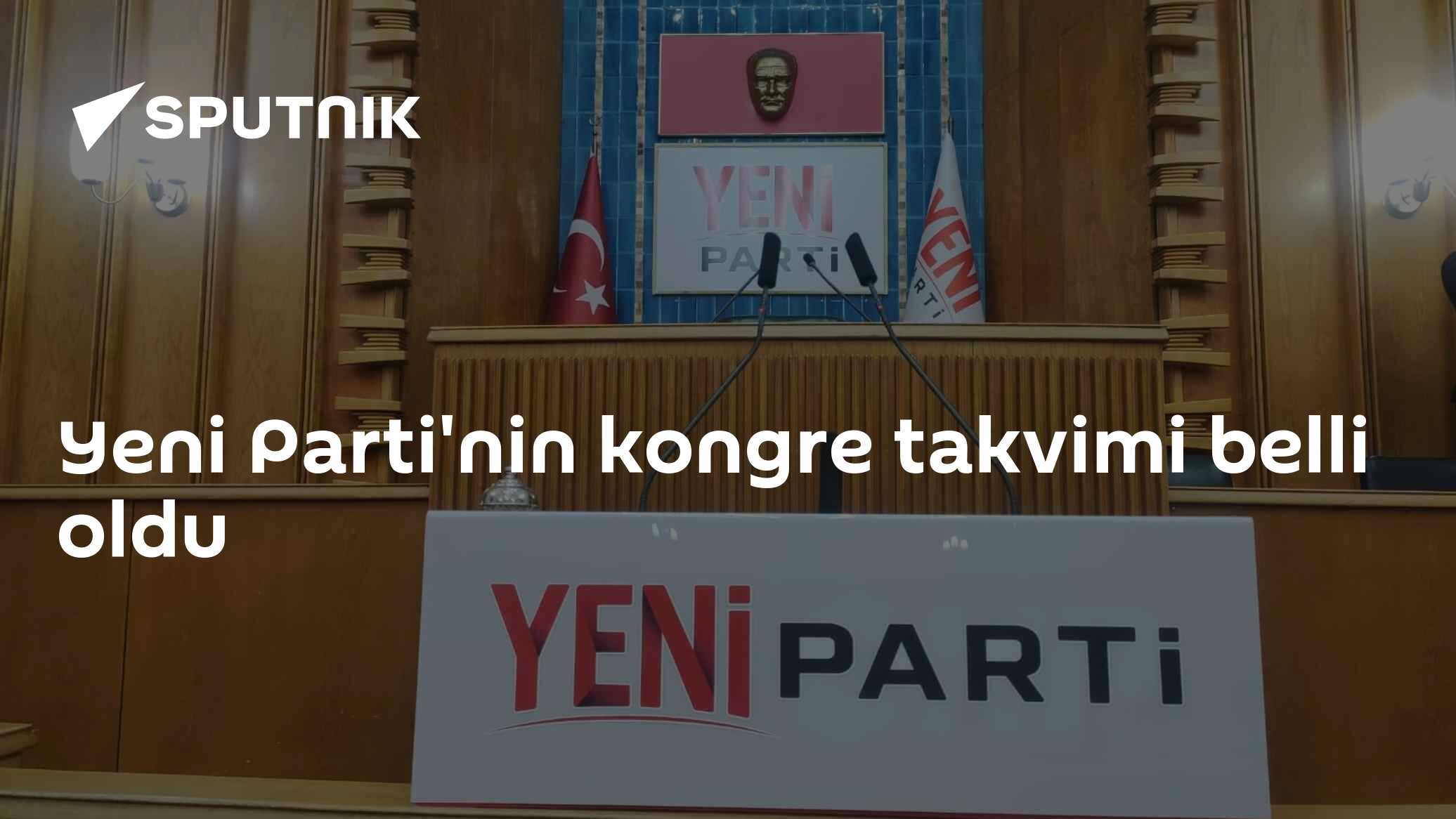 Yeni Parti'nin kongre takvimi belli oldu