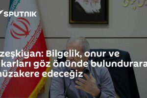 Pzeşkiyan: Bilgelik, onur ve çıkarları göz önünde bulundurarak müzakere edeceğiz