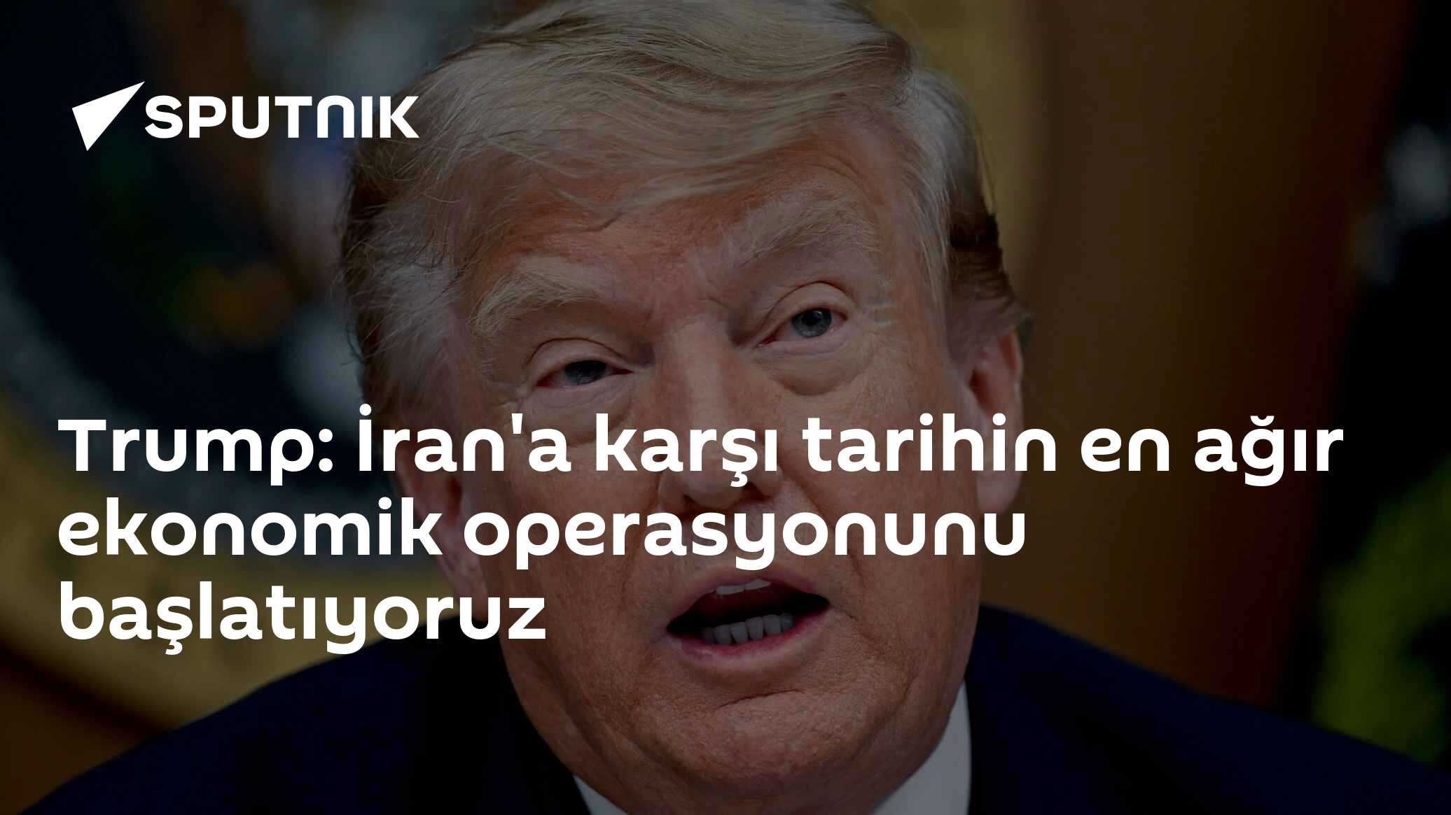 Trump: İran'a karşı tarihin en ağır ekonomik operasyonunu başlatıyoruz