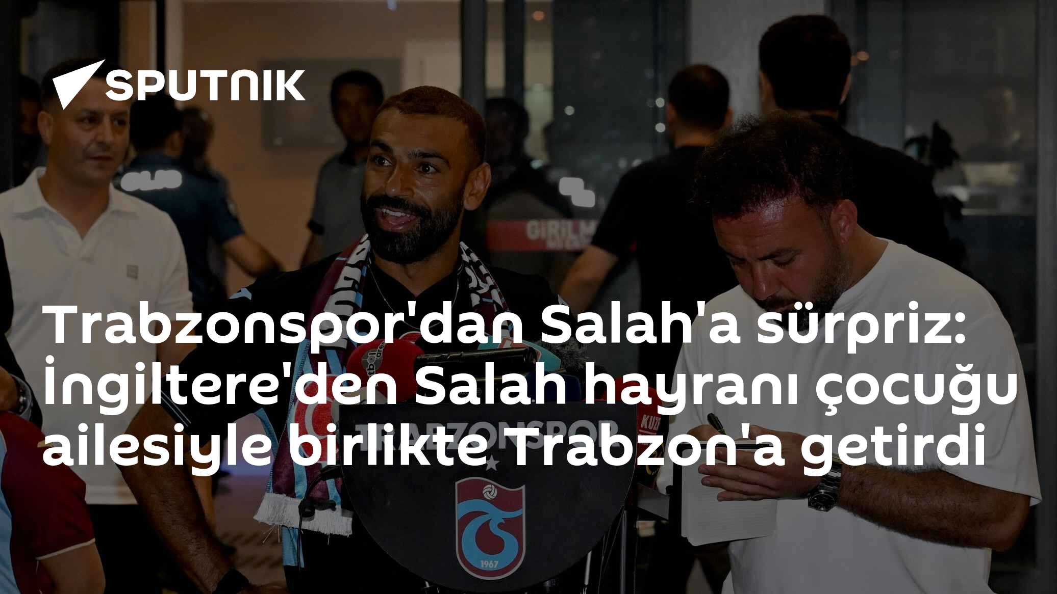 Trabzonspor'dan Salah'a sürpriz: İngiltere'den Salah hayranı çocuğu ailesiyle birlikte Trabzon'a getirdi