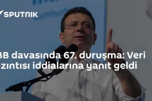 İBB davasında 67. duruşma: Veri sızıntısı iddialarına yanıt geldi
