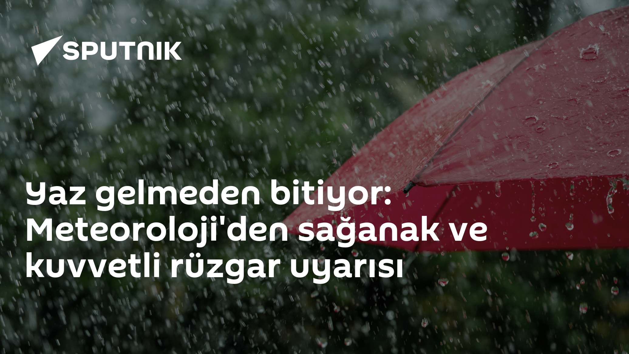 Yaz gelmeden bitiyor: Meteoroloji'den sağanak ve kuvvetli rüzgar uyarısı