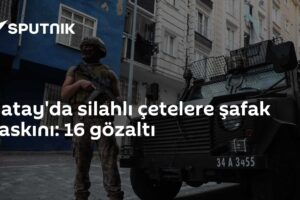 Hatay'da silahlı çetelere şafak baskını: 16 gözaltı