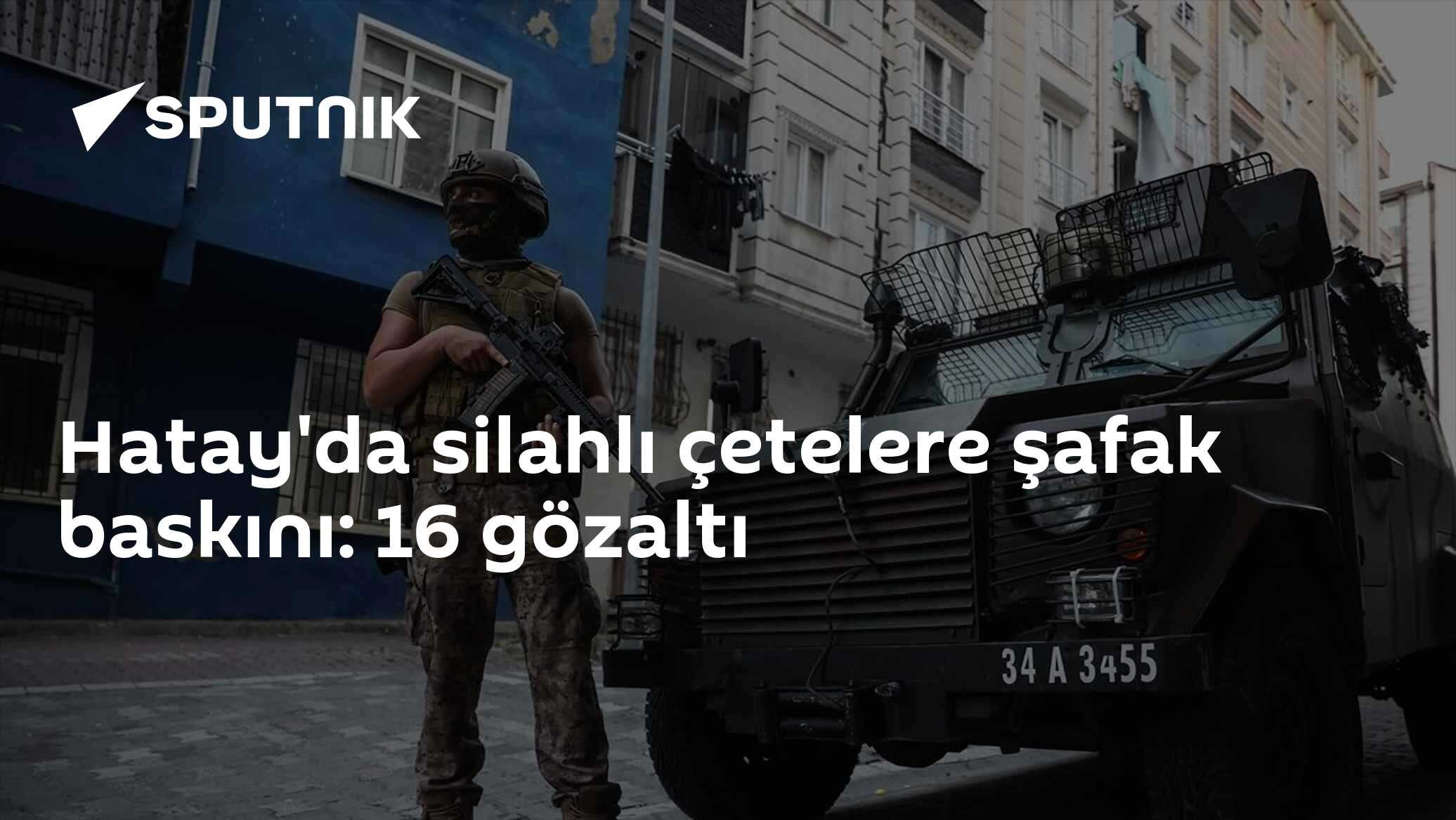 Hatay'da silahlı çetelere şafak baskını: 16 gözaltı