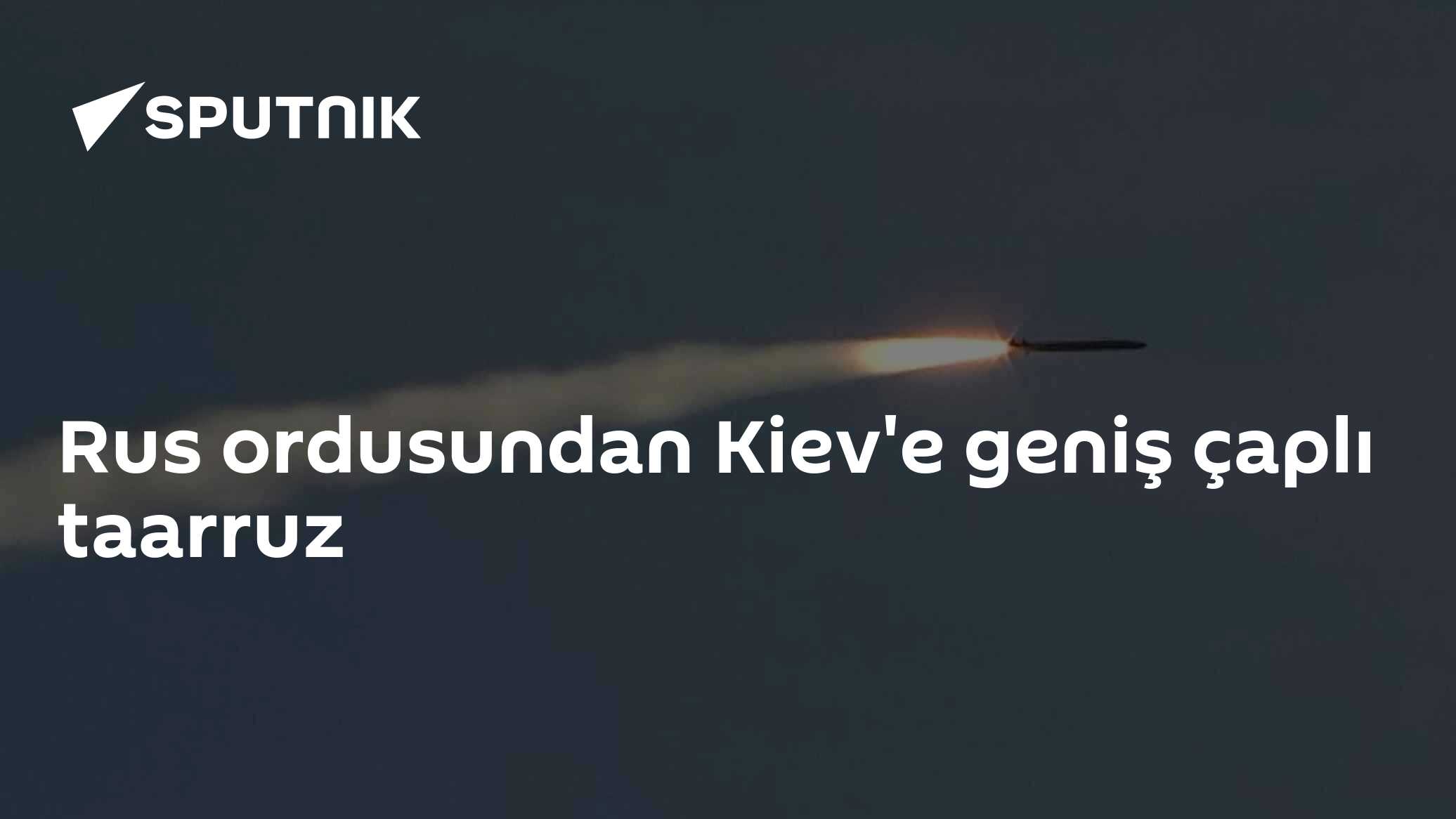 Rus ordusundan Kiev'e geniş çaplı taarruz