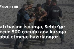 Batı basını: İspanya, Sebte'ye geçen 500 çocuğu ana karaya kabul etmeye hazırlanıyor