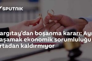 Yargıtay’dan boşanma kararı: Ayrı yaşamak ekonomik sorumluluğu ortadan kaldırmıyor
