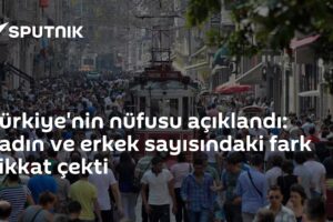 Türkiye'nin nüfusu açıklandı: Kadın ve erkek sayısındaki fark dikkat çekti