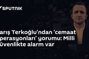 Barış Terkoğlu'ndan 'cemaat operasyonları' yorumu: Milli güvenlikte alarm var