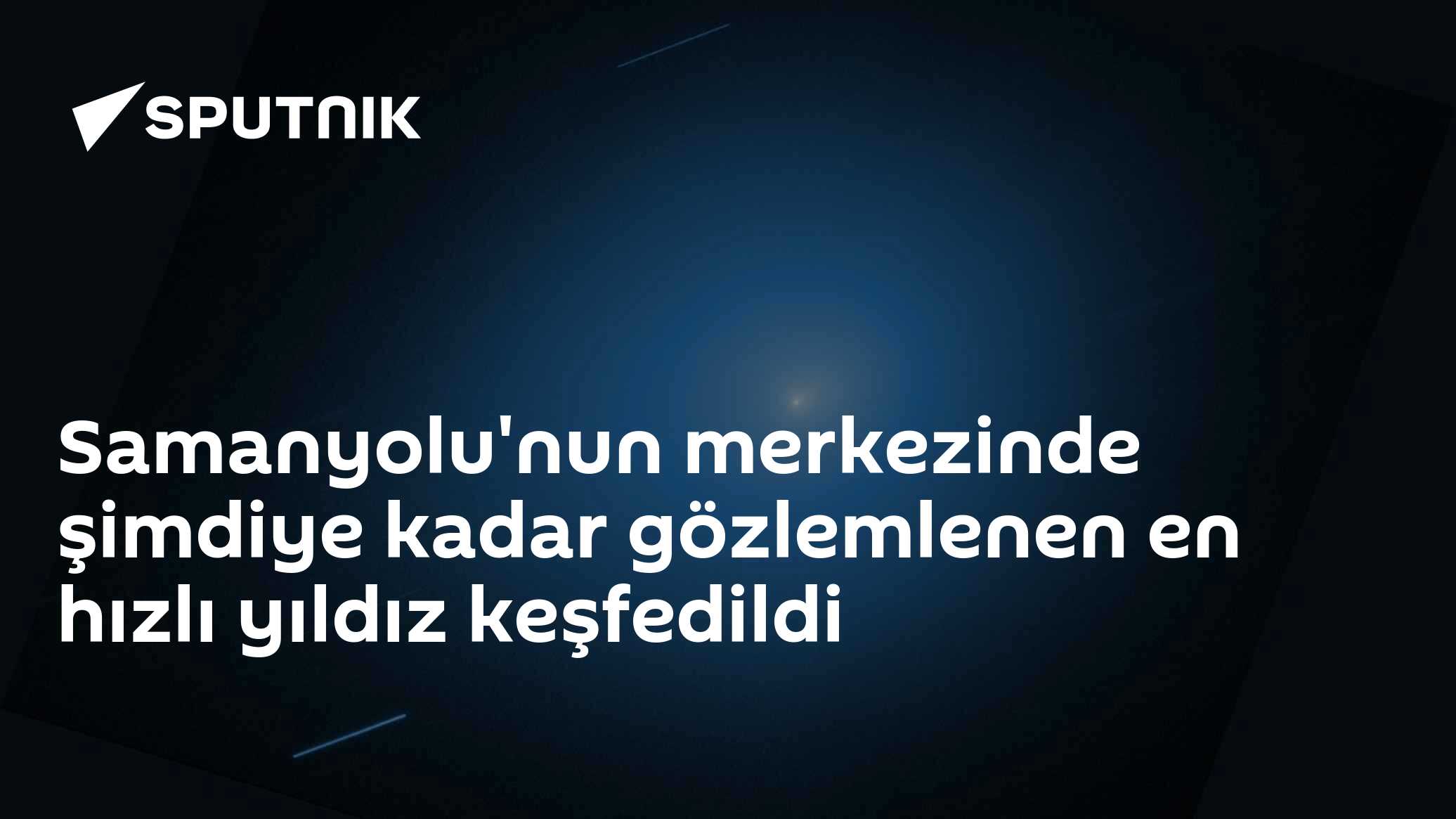 Samanyolu'nun merkezinde şimdiye kadar gözlemlenen en hızlı yıldız keşfedildi