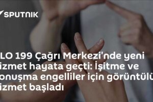 ALO 199 Çağrı Merkezi'nde yeni hizmet hayata geçti: İşitme ve konuşma engelliler için görüntülü hizmet başladı
