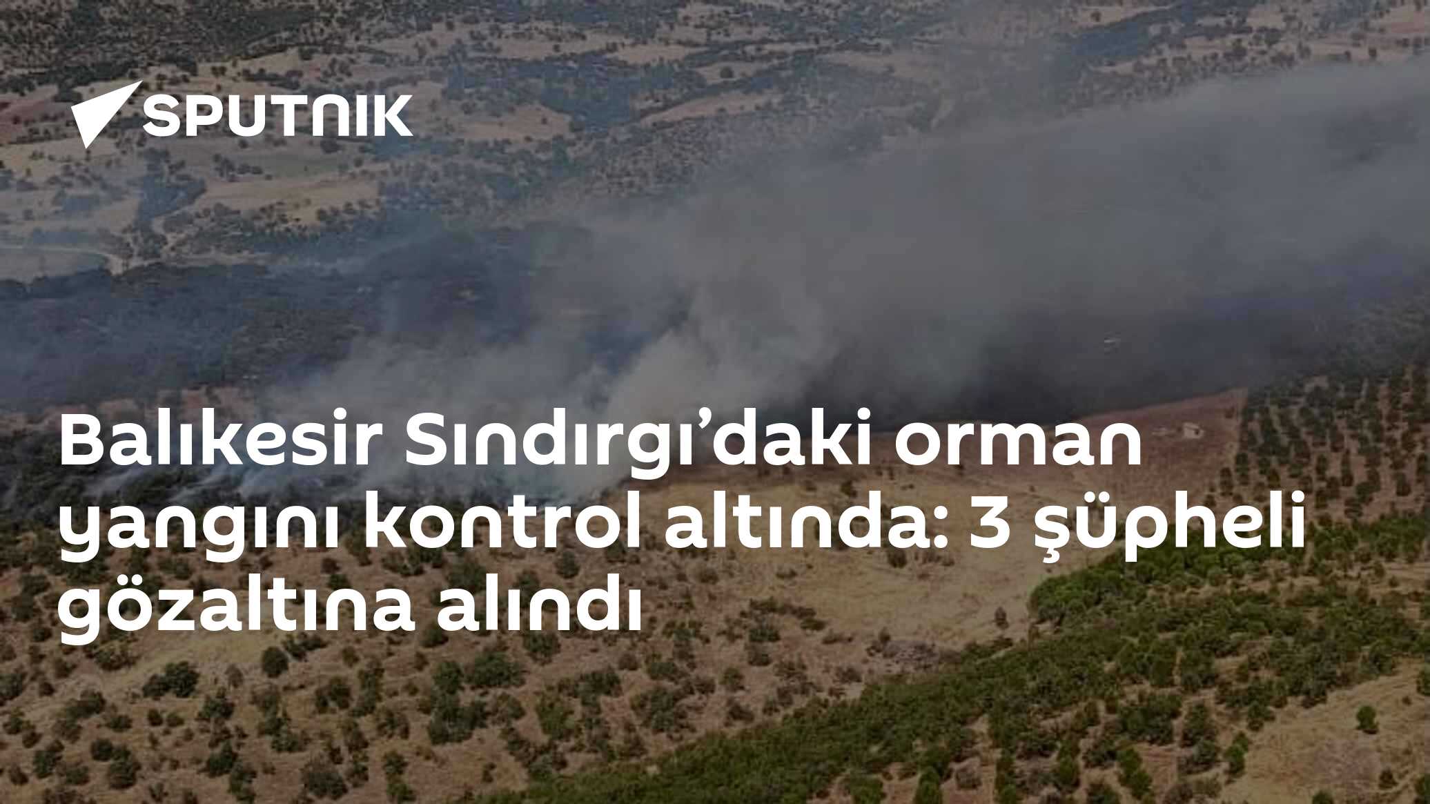 Balıkesir Sındırgı’daki orman yangını kontrol altında: 3 şüpheli gözaltına alındı