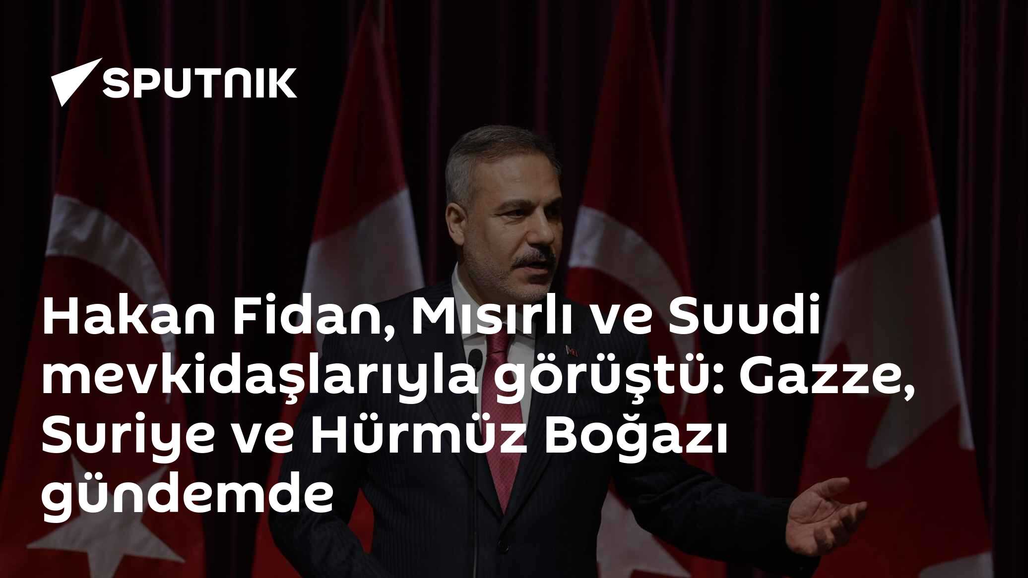 Hakan Fidan, Mısırlı ve Suudi mevkidaşlarıyla görüştü: Gazze, Suriye ve Hürmüz Boğazı gündemde