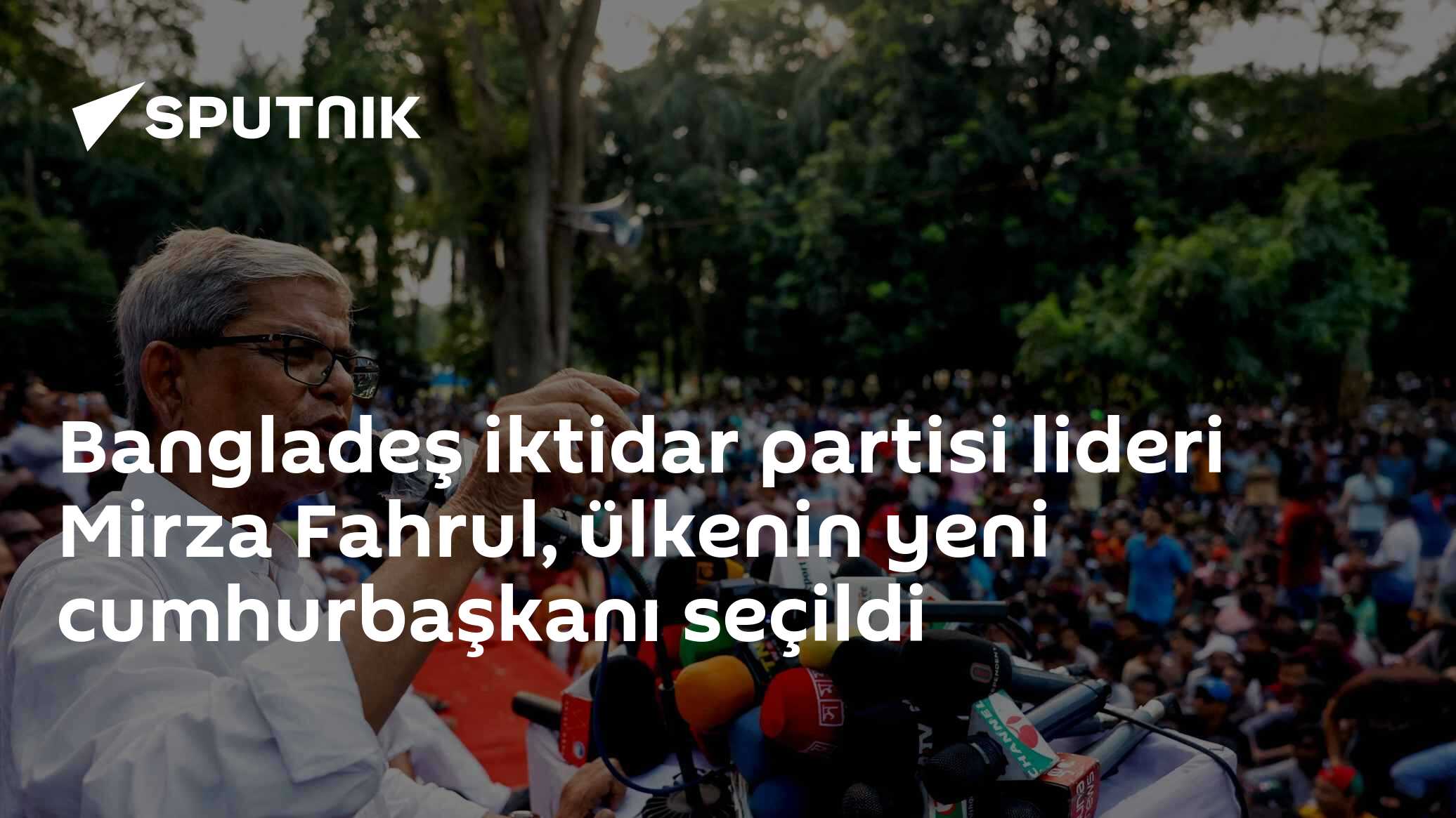 Bangladeş iktidar partisi lideri Mirza Fahrul, ülkenin yeni cumhurbaşkanı seçildi