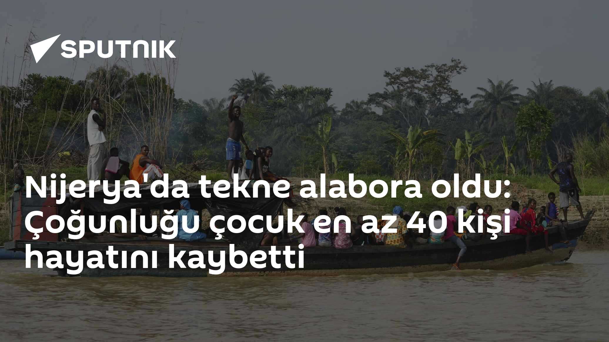 Nijerya'da tekne alabora oldu: Çoğunluğu çocuk en az 40 kişi hayatını kaybetti
