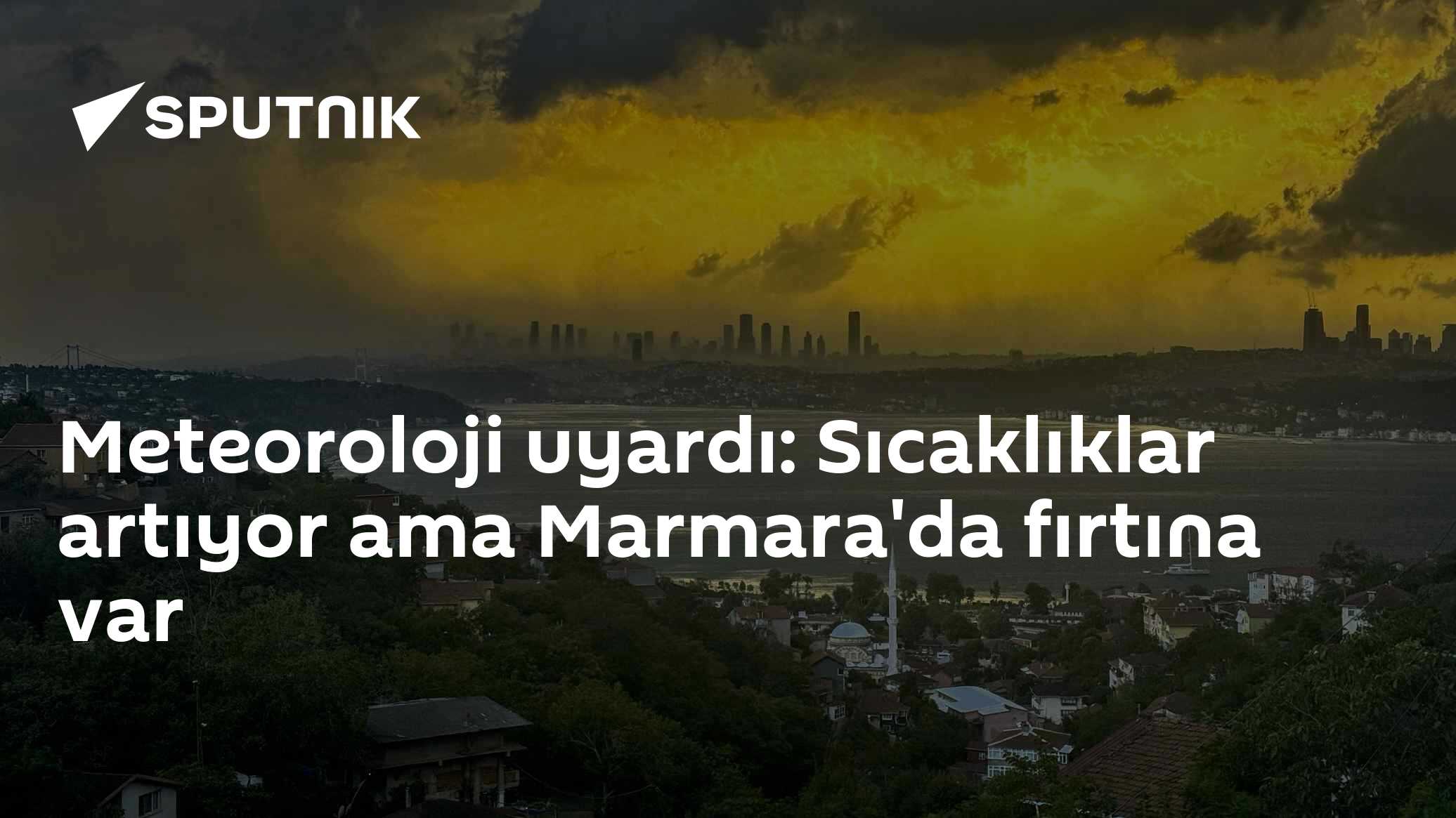 Meteoroloji uyardı: Sıcaklıklar artıyor ama Marmara'da fırtına var
