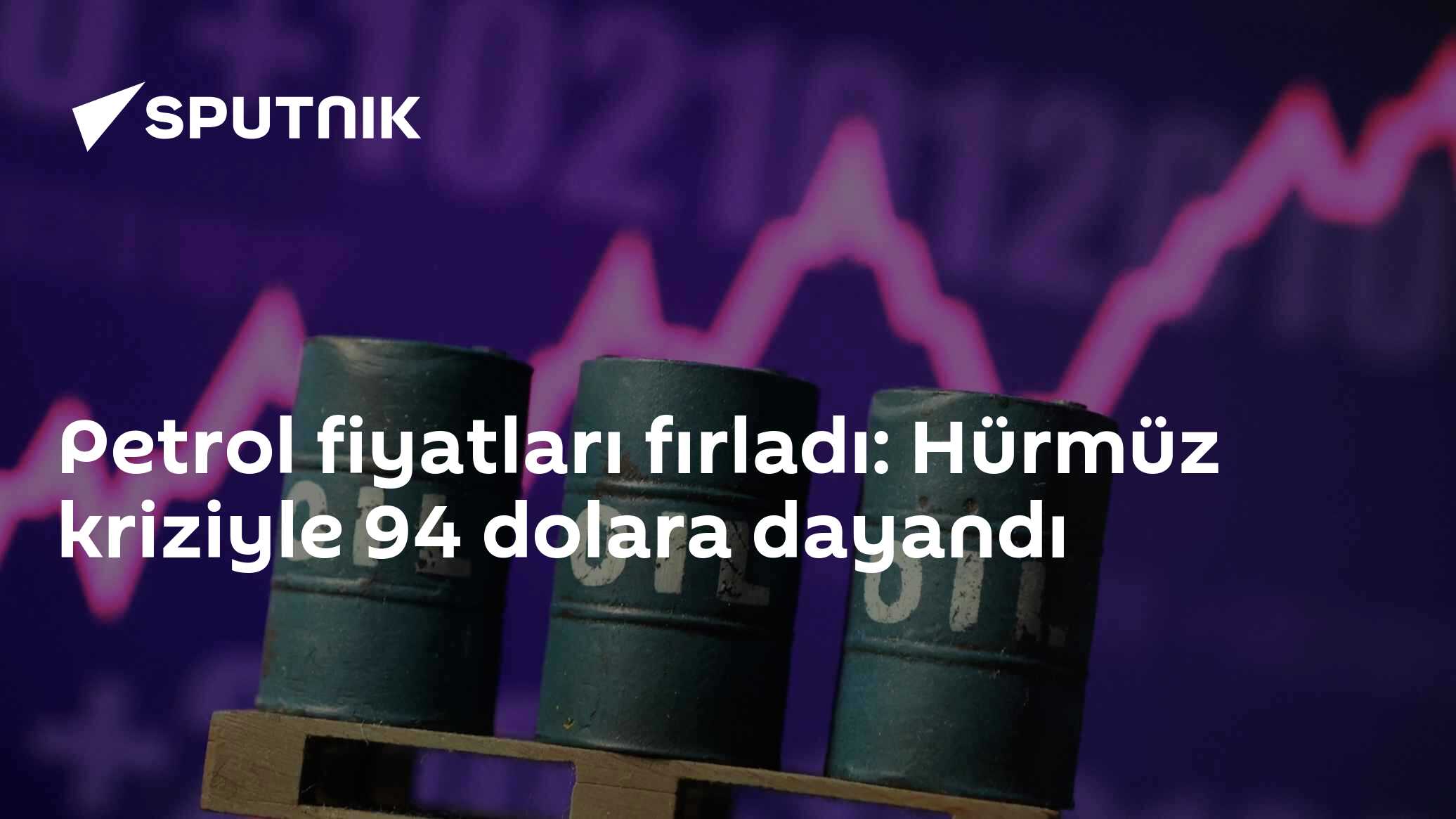Petrol fiyatları fırladı: Hürmüz kriziyle 94 dolara dayandı