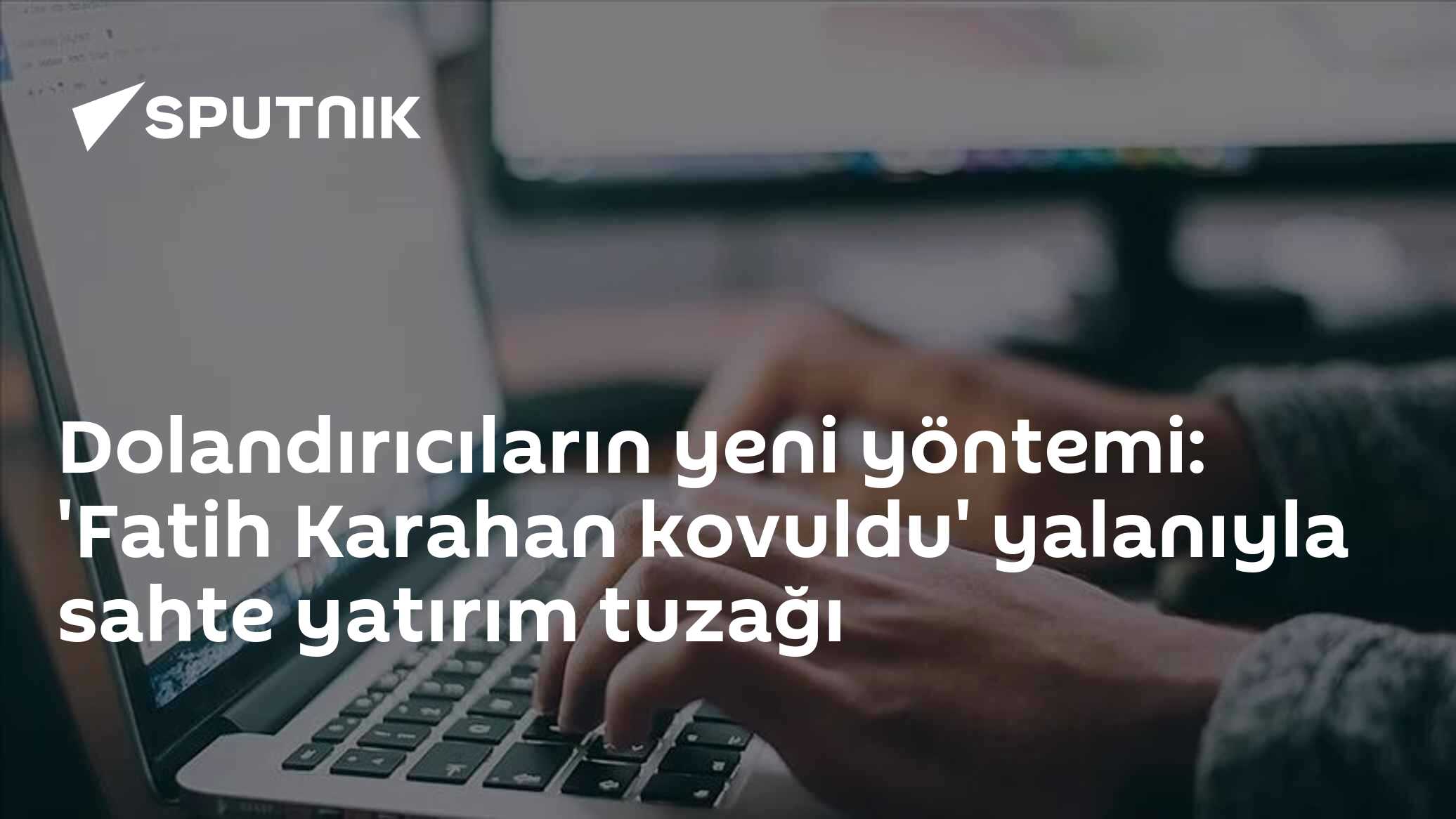 Dolandırıcıların yeni yöntemi: 'Fatih Karahan kovuldu' yalanıyla sahte yatırım tuzağı