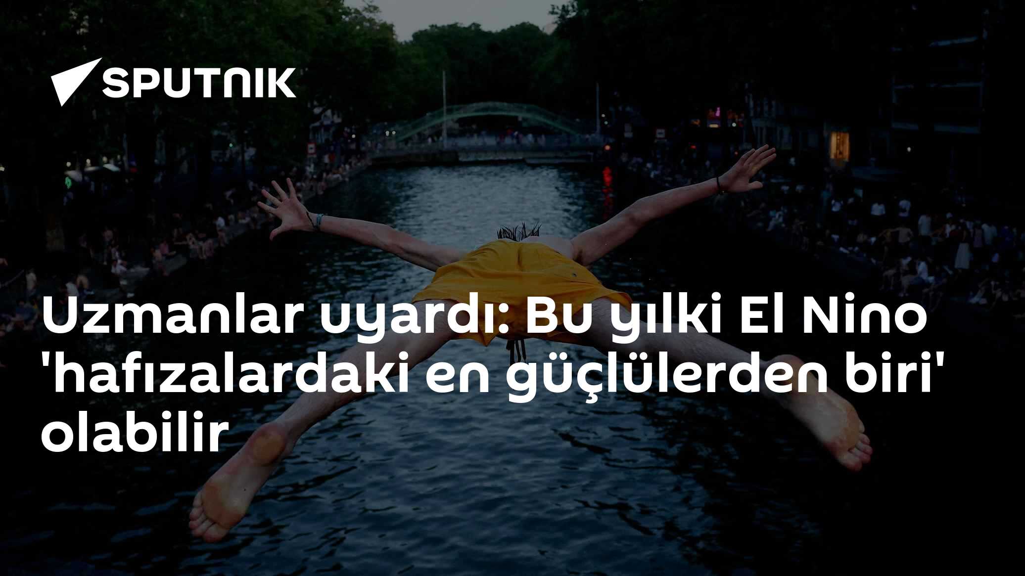 Uzmanlar uyardı: Bu yılki El Nino 'hafızalardaki en güçlülerden biri' olabilir