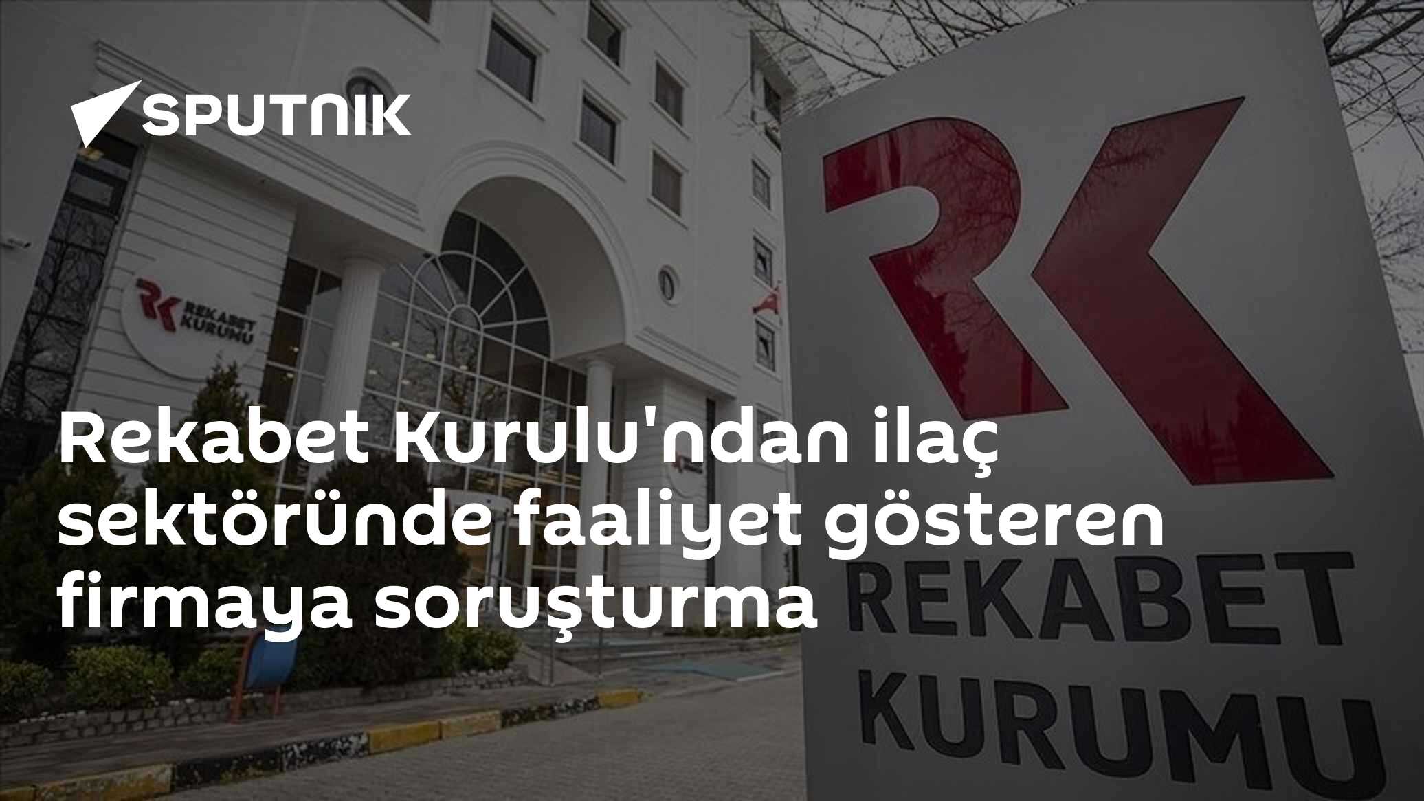 Rekabet Kurulu'ndan ilaç sektöründe faaliyet gösteren firmaya soruşturma