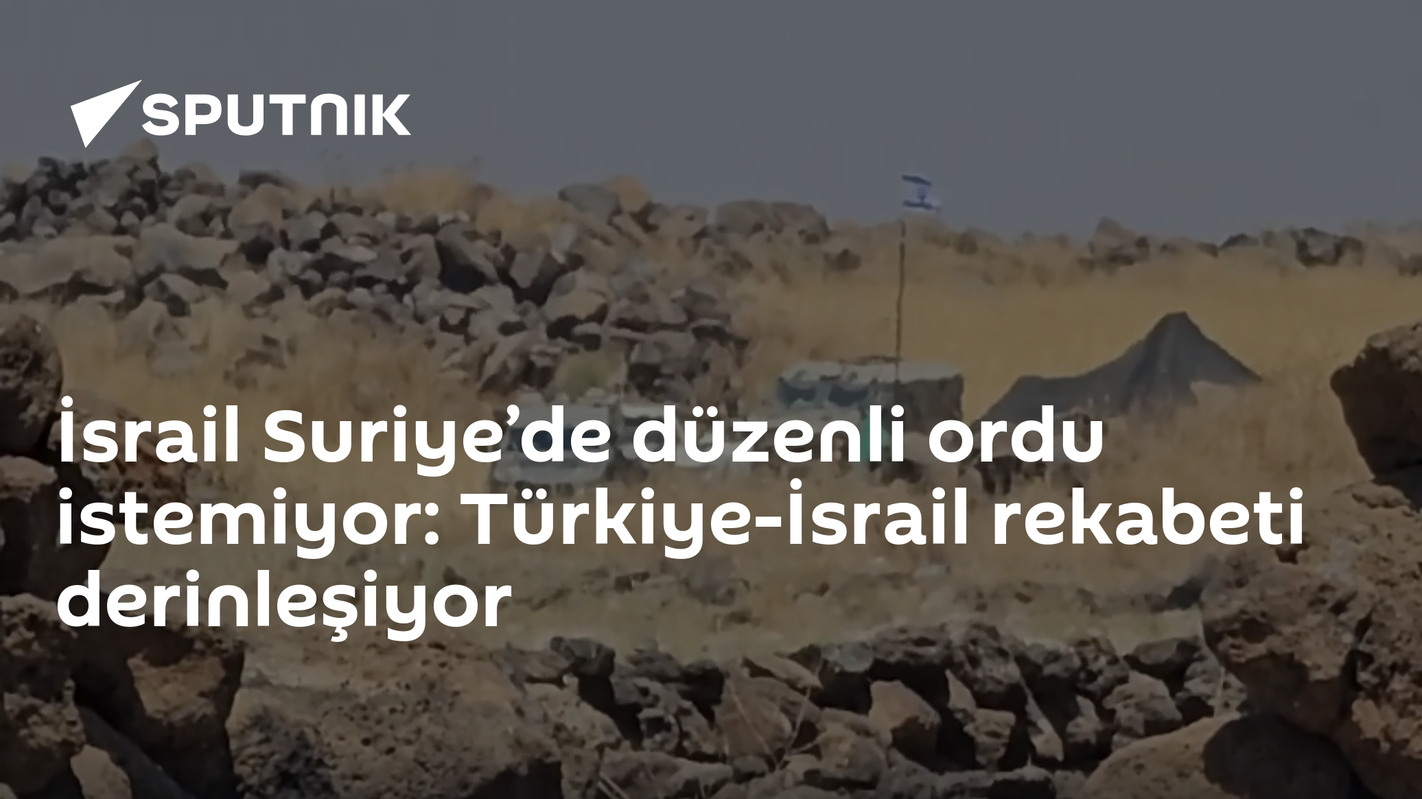 İsrail Suriye’de düzenli ordu istemiyor: Türkiye-İsrail rekabeti derinleşiyor
