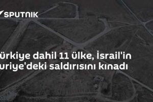 Türkiye dahil 11 ülke, İsrail'in Suriye'deki saldırısını kınadı