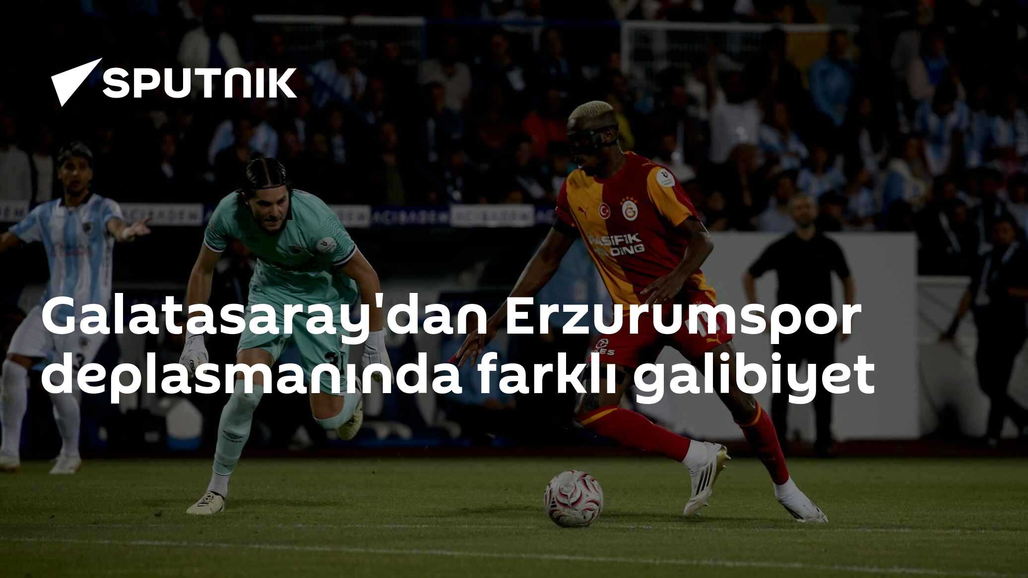 Galatasaray'dan Erzurumspor deplasmanında farklı galibiyet