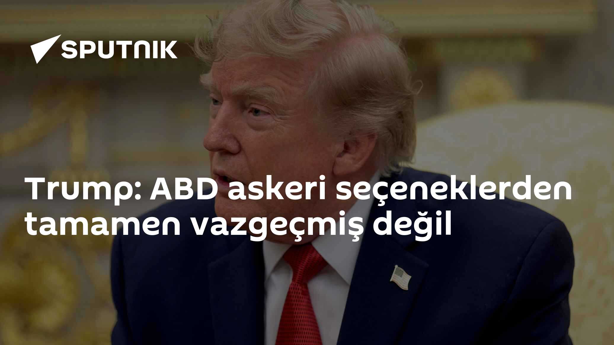 Trump: ABD askeri seçeneklerden tamamen vazgeçmiş değil