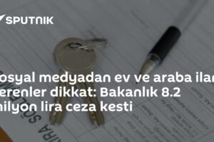 Sosyal medyadan ev ve araba ilanı verenler dikkat: Bakanlık 8.2 milyon lira ceza kesti