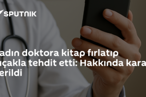 Kadın doktora kitap fırlatıp bıçakla tehdit etti: Hakkında karar verildi