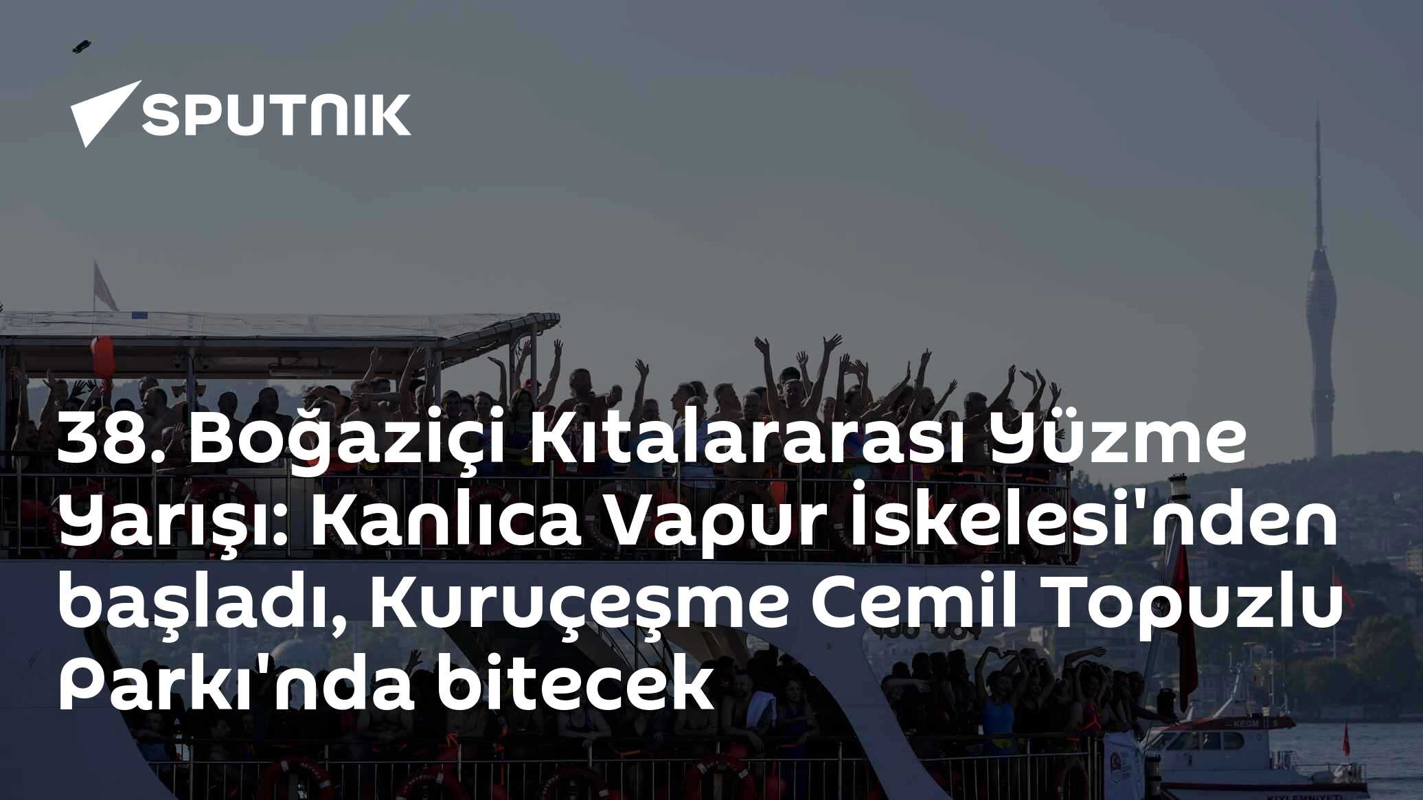 38. Boğaziçi Kıtalararası Yüzme Yarışı: Kanlıca Vapur İskelesi'nden başladı, Kuruçeşme Cemil Topuzlu Parkı'nda bitecek