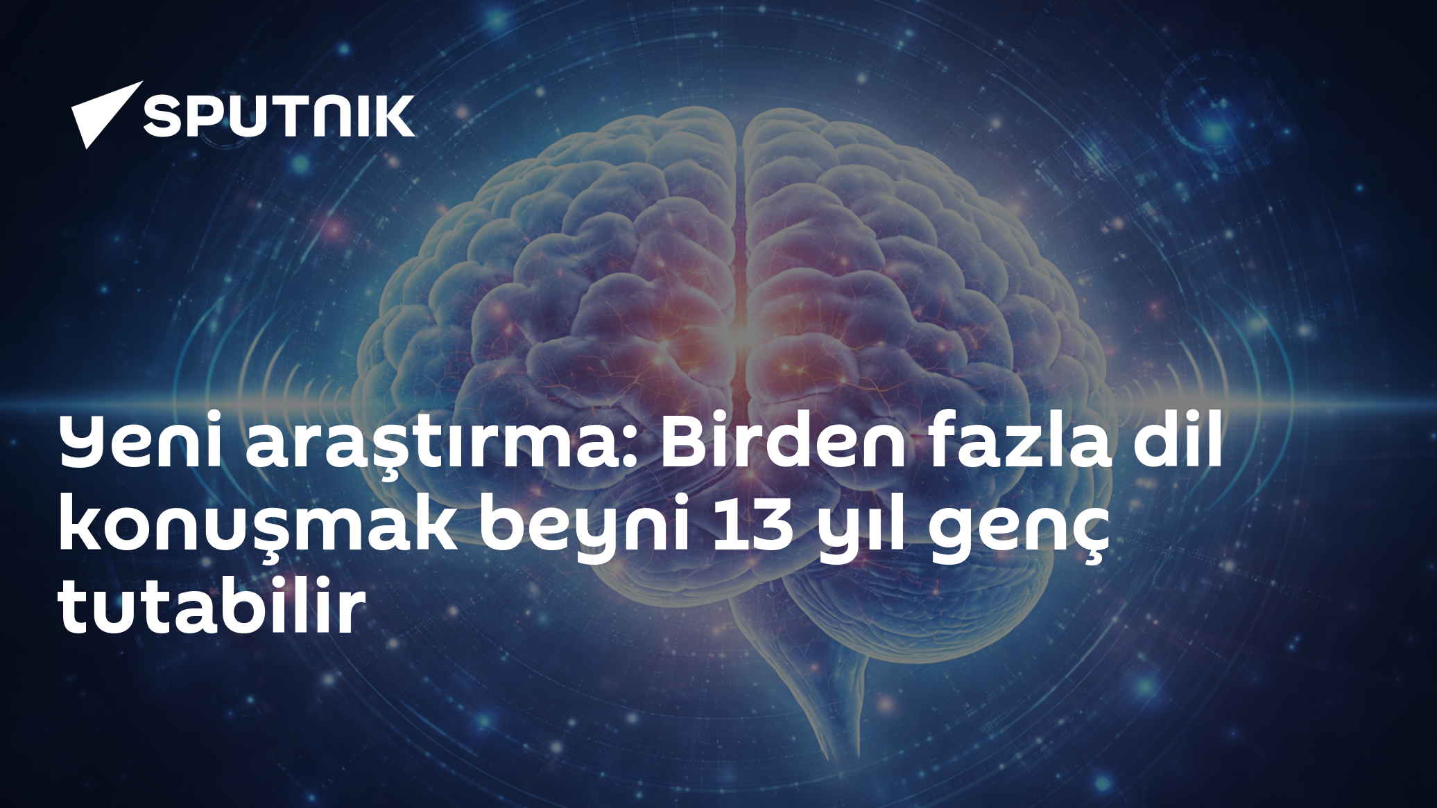 Yeni araştırma: Birden fazla dil konuşmak beyni 13 yıl genç tutabilir