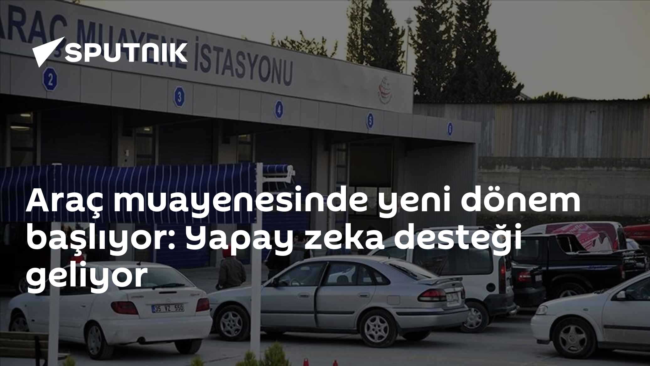 Araç muayenesinde yeni dönem başlıyor: Yapay zeka desteği geliyor
