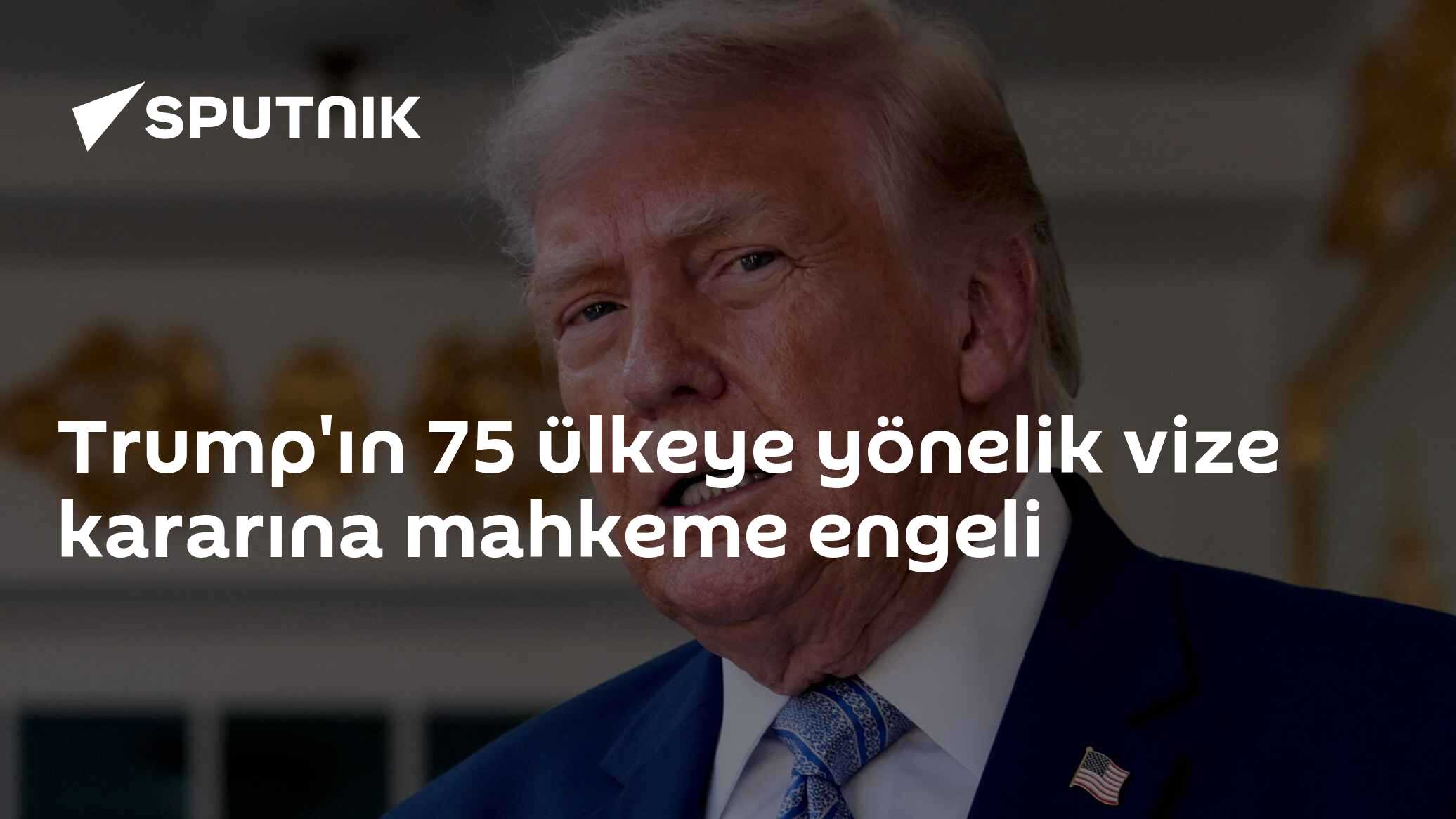 Trump'ın 75 ülkeye yönelik vize kararına mahkeme engeli