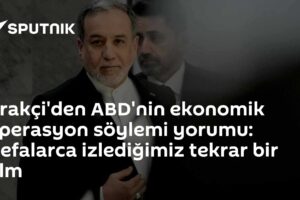 Arakçi'den ABD'nin ekonomik operasyon söylemi yorumu: Defalarca izlediğimiz tekrar bir film
