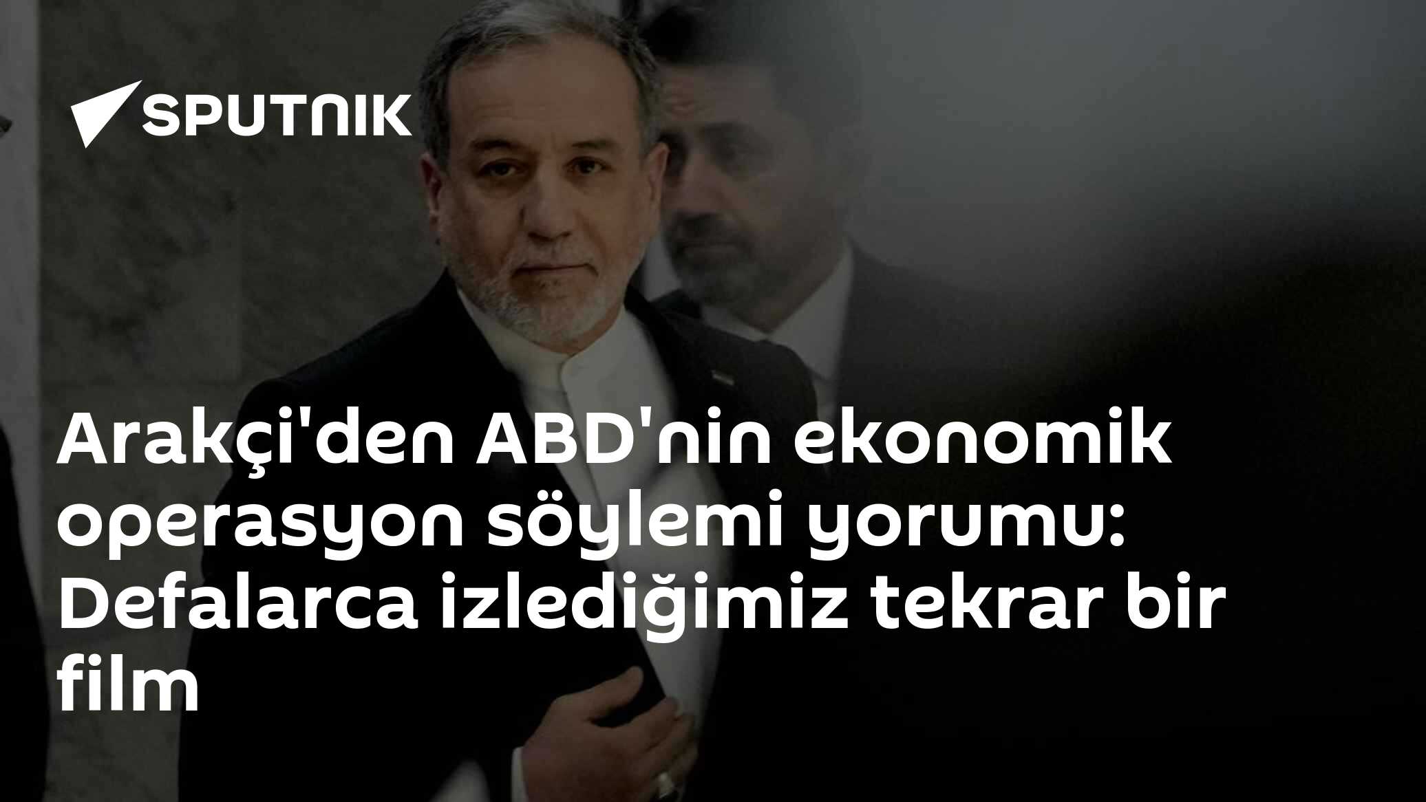 Arakçi'den ABD'nin ekonomik operasyon söylemi yorumu: Defalarca izlediğimiz tekrar bir film