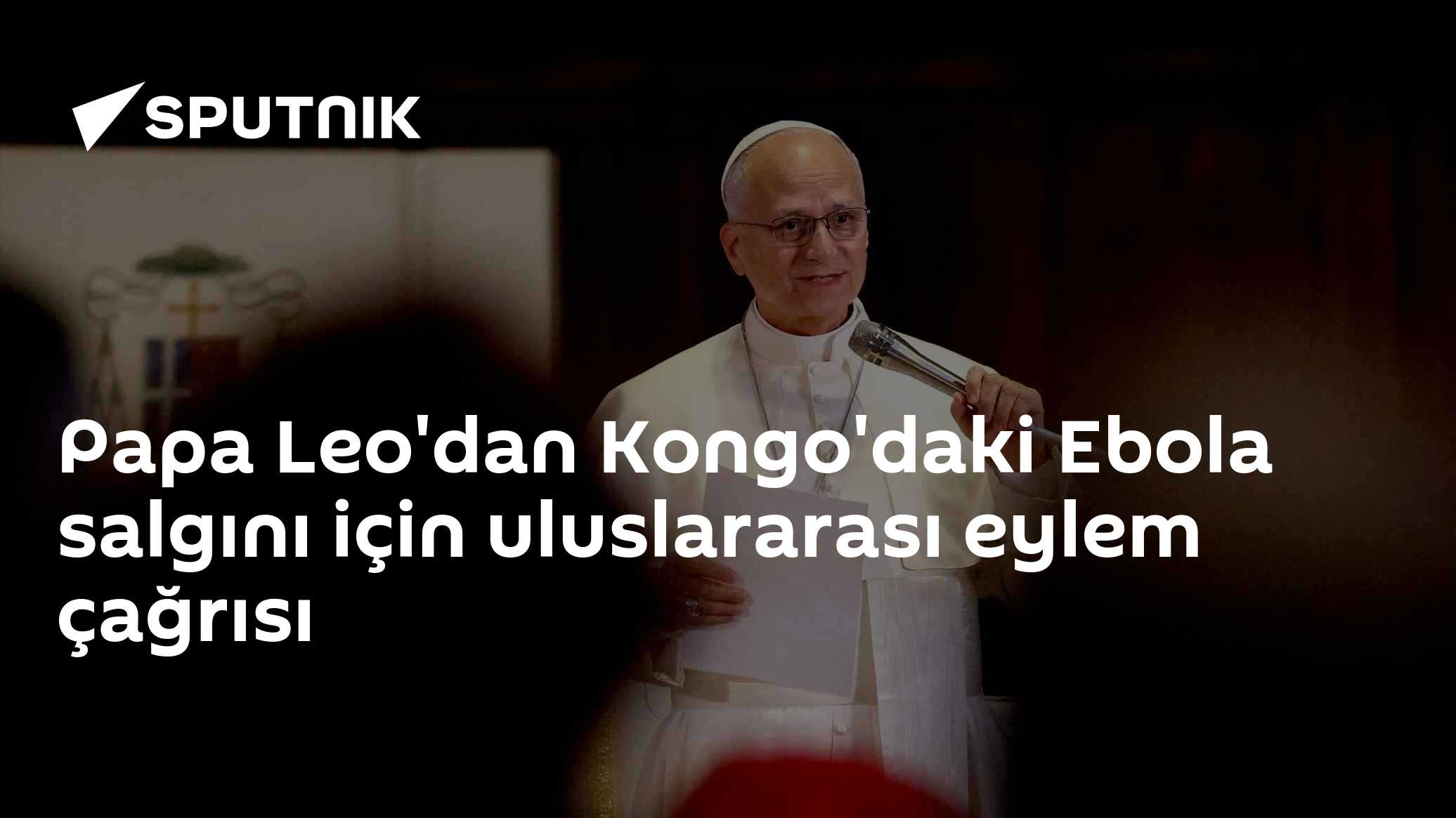 Papa Leo'dan Kongo'daki Ebola salgını için uluslararası eylem çağrısı
